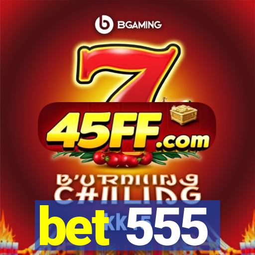 bet 555